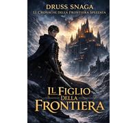 Le cronache della frontiera spezzata - Il figlio della frontiera