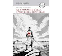 Le cronache della spada e del pennello. Racconti fantastorici