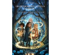 Le Cronache della Stella d’Oriente: Solo chi ricorda la propria luce può risvegliare le stelle - Le Cronache della Luce - Libro II