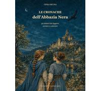 Le Cronache dell'Abbazia Nera: 30 misteri da leggere, cercare e colorare