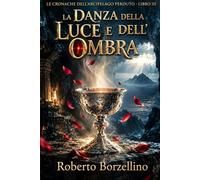 Le Cronache Dell'Arcipelago Perduto. Libro 3: La Danza della Luce e dell’Ombra