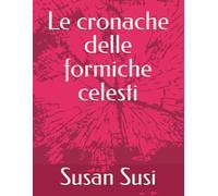 Le cronache delle formiche celesti