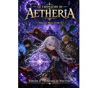 Le Cronache di AETHERIA (Volume 2): Il Cuore di Noctyra
