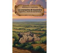 Le cronache di Casimiro.: Copertino, storia di una fortezza.