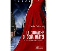 Le cronache di Dora Mattei. La rosa rosso crèmisi