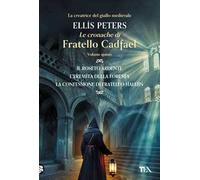 Le cronache di fratello Cadfael: Il roseto ardente-L'eremita della foresta-La confessione di fratello Halui. Vol. 5