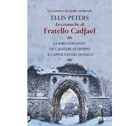 Le cronache di fratello Cadfael: La bara d'argento-Un cadavere di troppo-Il cappuccio del monaco