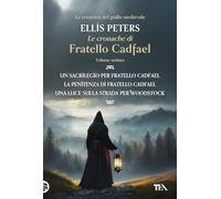Le cronache di fratello Cadfael: Un sacrilegio per fratello Cadfael-La penitenza di fratello Cadfael-La luce sulla strada per Woodstock (Vol. 7)