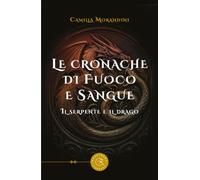 Le cronache di fuoco e sangue. Il serpente e il drago