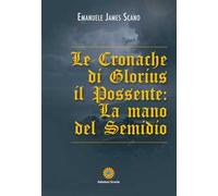 Le cronache di Glorius il possente. La mano del Semidio