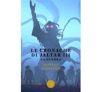 Le cronache di Jaltar. La guerra. Vol. 3 - Tomaino Monica