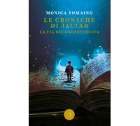 Le cronache di Jaltar. La via dell'apprendista - Tomaino Monica