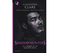 Le Cronache di Magnus Bane. Shadowhunters