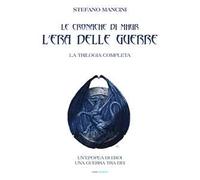Libri Stefano Mancini - Le Cronache Di Mhur. L'era Delle Guerre. Trilogia Comple