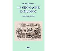 Le cronache di Mudfog: ed altri racconti