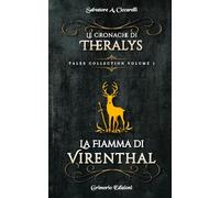 Le Cronache di Theralys - Tales Collection ( Vol.01): La Fiamma di Virenthal (ILLUSTRATO)