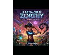 Le Cronache di Zorthy - Episodio 1: La cicatrice luminosa