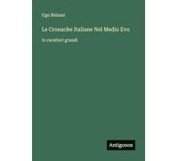 Le Cronache Italiane Nel Medio Evo: in caratteri grandi