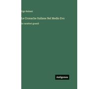 Le Cronache Italiane Nel Medio Evo: in caratteri grandi