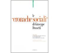 Le «cronache sociali» di Giuseppe Dossetti. Antologia