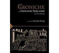 Le croniche di Giovanni Sercambi lucchese