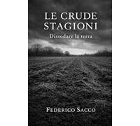 Le crude stagioni: Dissodare la terra