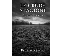 Le crude stagioni: Dissodare la terra