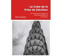 Le Cube de la Prise de Décision: 1er Traité de Management Neuroscientifique et Quantique