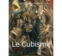 Le Cubisme: De Cézanne à Picasso - La naissance du langage pictural moderne