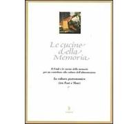 Le cucine della memoria. Il Friuli e le cucine della memoria per un contributo alla cultura dell'alimentazione. La cultura gastronomica (tra fast e slow)