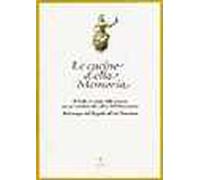 Le cucine della memoria. Il Friuli e le cucine della memoria per un contributo alla cultura dell'alimentazione. Dal tempo del Tiepolo all'età teresiana