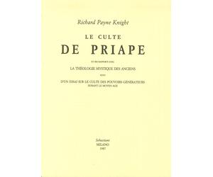 Le culte de Priape et ses rapports avec la théologie mystique des anciens. Suivi