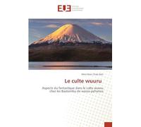 Le culte wuuru: Aspects du fantastique dans le culte wuuru chez les Baatombu de wassa-pehunco
