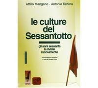 Le culture del Sessantotto gli anni sessanta, le riviste, il movimento di Attili