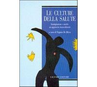 Le culture della salute. Immigrazione e sanità: un approccio transcultural...