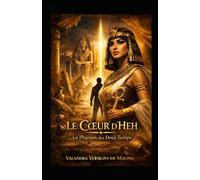 Le Cœur d’Heh Le Pharaon des Deux Temps