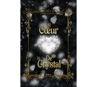 Le Cœur De Crystal: Tome 1