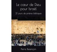 Le cœur de Dieu pour Israël: 21 jours de prières bibliques