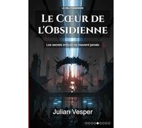 Le Cœur de l'Obsidienne: Les secrets enfouis ne meurent jamais