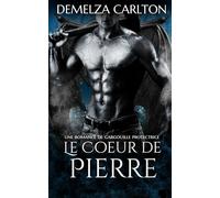 Le Cœur de Pierre: Une Romance de Gargouille Protectrice