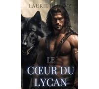 Le Cœur du Lycan: Un amour interdit, une connexion d’âme éternelle et la lutte pour la véritable liberté