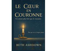 Le Cœur en Couronne: Un amour plus fort que le royaume Une fresque intime, poignante, royale et terriblement humaine.