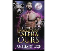 Le Cœur Indompté de l’Alpha Ours: Alpha Ours Cœur Sauvage Paranormale: 7