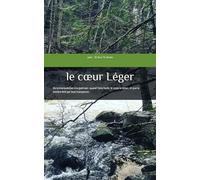 le cœur Legé: De la manipulation à la guérison : quand l’âme hurle, le corps se brise… et que la lumière finit par tout transpercer. (La Trilogie du Cœur) (French Edition)