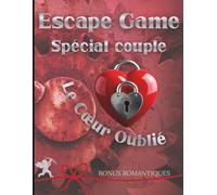 Le Cœur Oublié - Escape game spécial couple: Une aventure romantique pour se retrouver, communiquer et raviver la flamme à deux.