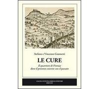 Le Cure. Il quartiere di Firenze dove il presente convive con il passato