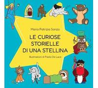 Le curiose storielle di una stellina. Ediz. illustrata