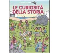 Le curiosità della storia. Ediz. illustrata