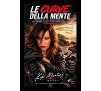 LE CURVE DELLA MENTE: Storia di una motociclista I Tra adrenalina e consapevolezza