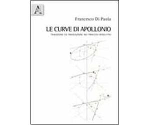 Le curve di Apollonio. Tradizione e innovazione nei processi risolutivi. Con CD-ROM